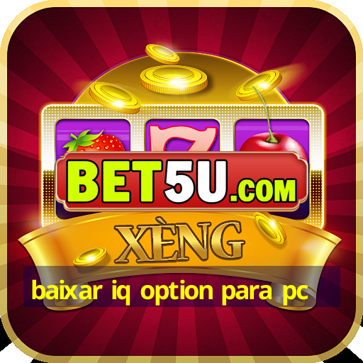 baixar iq option para pc